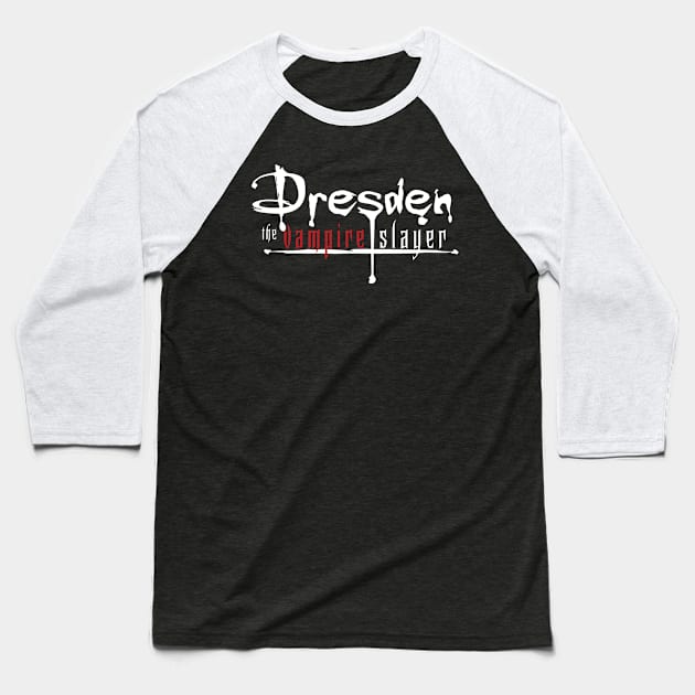 Dresden The Vampire Slayer Baseball T-Shirt by Lor